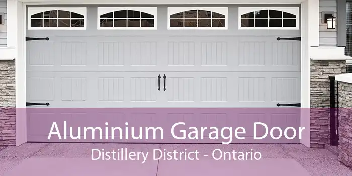 Aluminium Garage Door Distillery District - Ontario