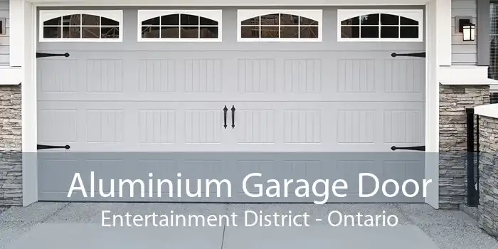 Aluminium Garage Door Entertainment District - Ontario