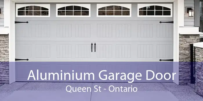 Aluminium Garage Door Queen St - Ontario