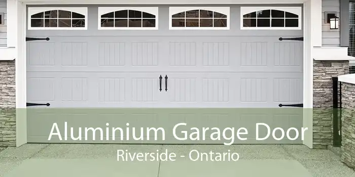 Aluminium Garage Door Riverside - Ontario
