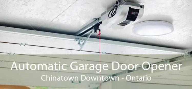 Automatic Garage Door Opener Chinatown Downtown - Ontario