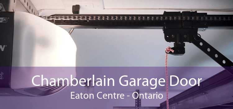 Chamberlain Garage Door Eaton Centre - Ontario