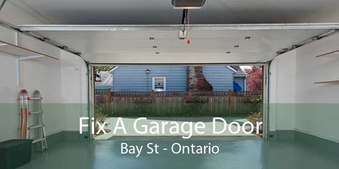 Fix A Garage Door Bay St - Ontario