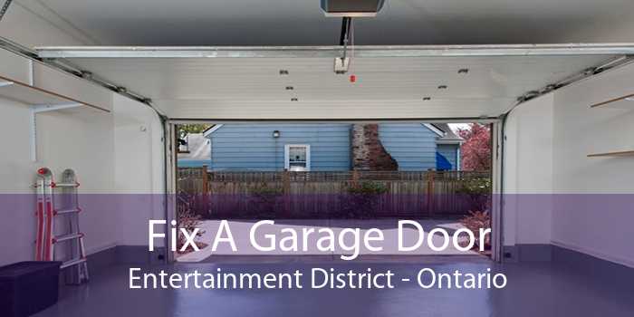 Fix A Garage Door Entertainment District - Ontario