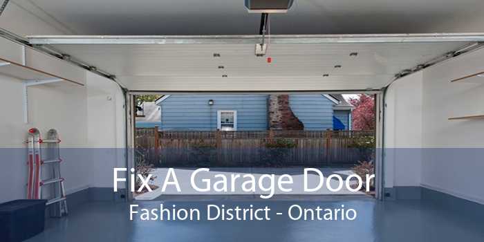 Fix A Garage Door Fashion District - Ontario