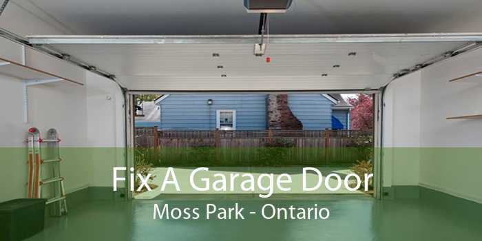 Fix A Garage Door Moss Park - Ontario