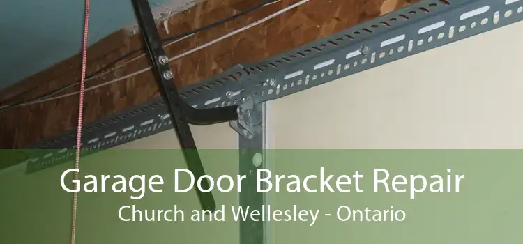 Garage Door Bracket Repair Church and Wellesley - Ontario