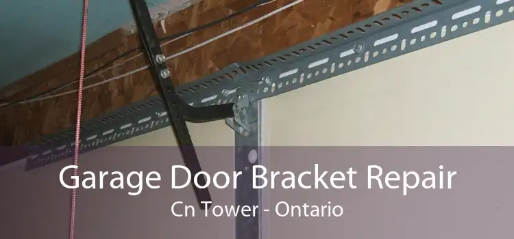 Garage Door Bracket Repair Cn Tower - Ontario