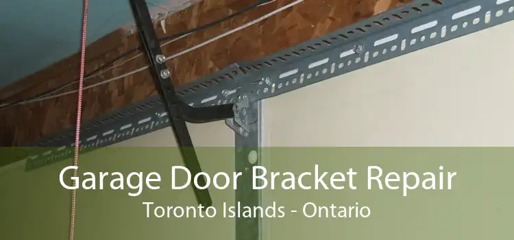 Garage Door Bracket Repair Toronto Islands - Ontario