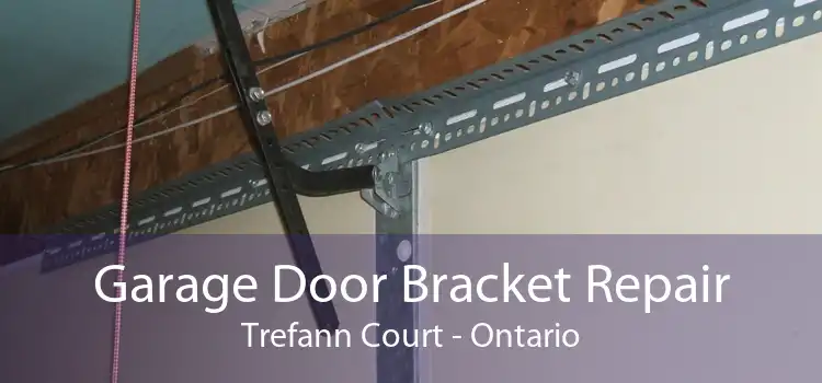 Garage Door Bracket Repair Trefann Court - Ontario