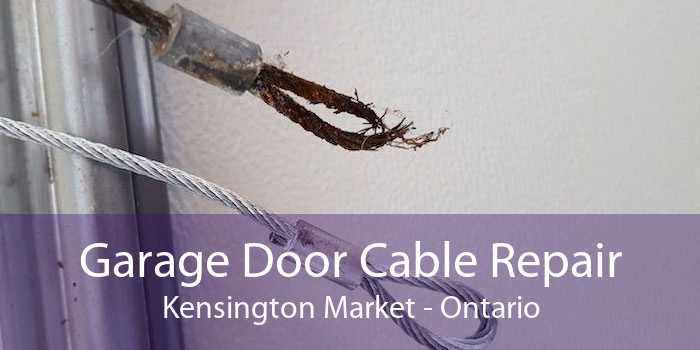Garage Door Cable Repair Kensington Market - Ontario