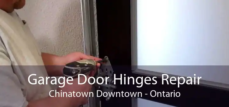 Garage Door Hinges Repair Chinatown Downtown - Ontario