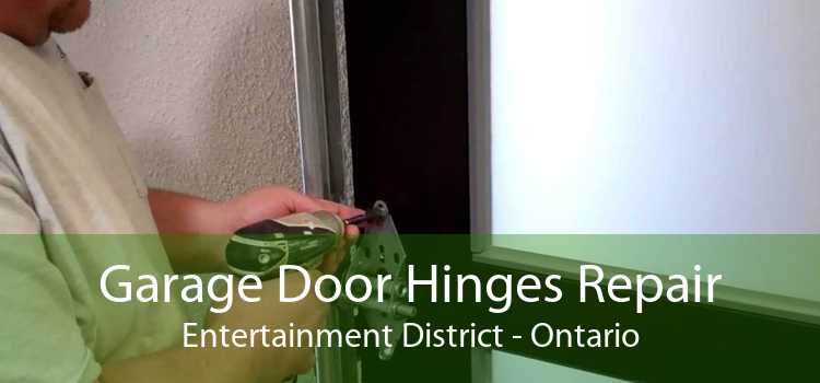 Garage Door Hinges Repair Entertainment District - Ontario