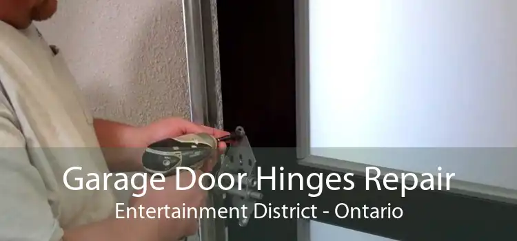 Garage Door Hinges Repair Entertainment District - Ontario