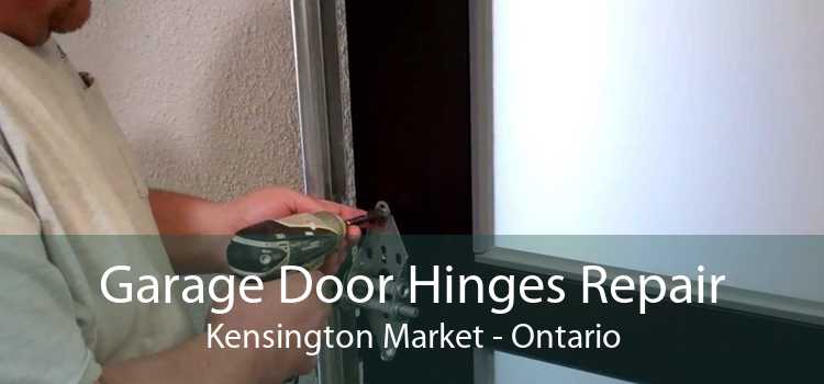 Garage Door Hinges Repair Kensington Market - Ontario