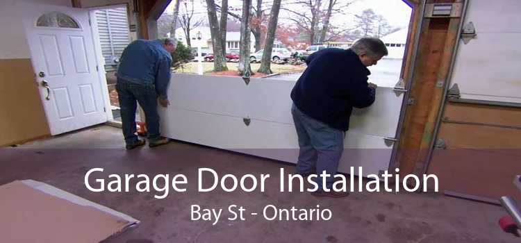 Garage Door Installation Bay St - Ontario