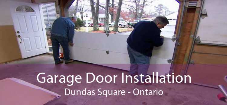 Garage Door Installation Dundas Square - Ontario