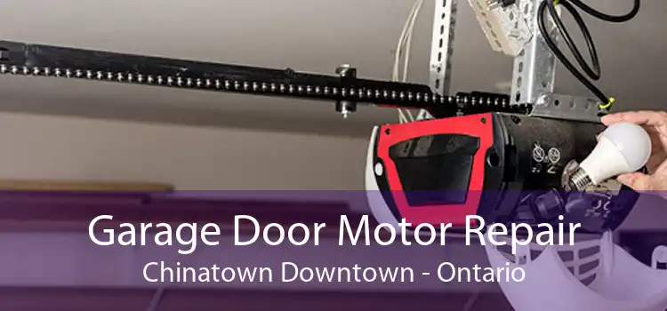 Garage Door Motor Repair Chinatown Downtown - Ontario