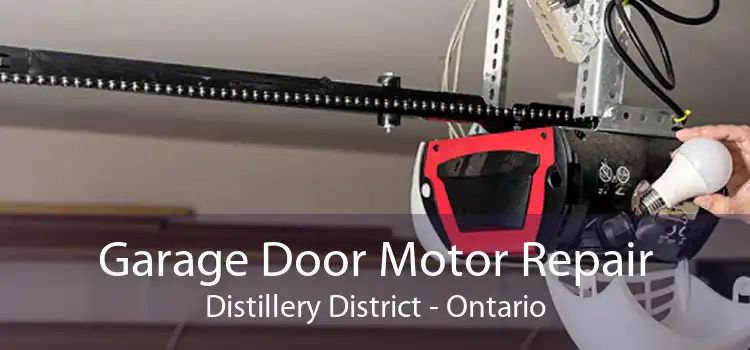 Garage Door Motor Repair Distillery District - Ontario