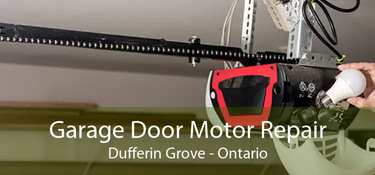 Garage Door Motor Repair Dufferin Grove - Ontario