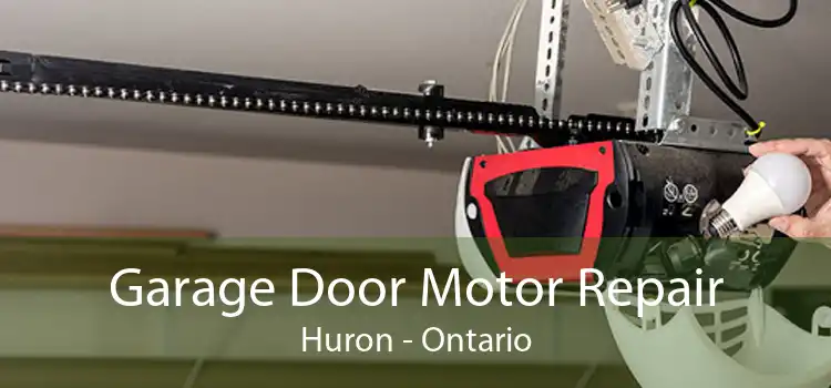 Garage Door Motor Repair Huron - Ontario