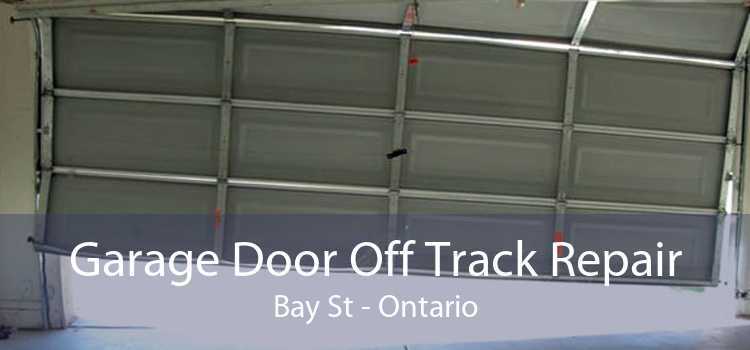 Garage Door Off Track Repair Bay St - Ontario