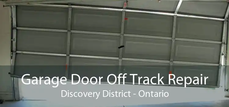 Garage Door Off Track Repair Discovery District - Ontario