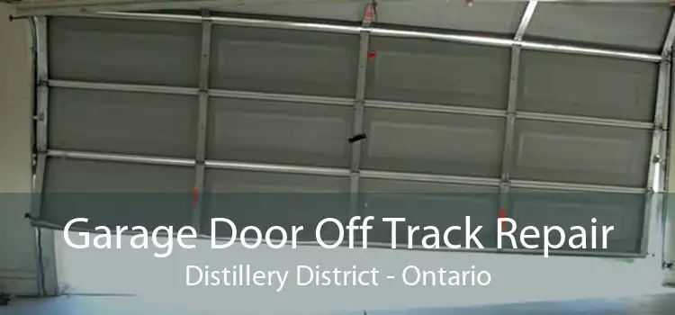 Garage Door Off Track Repair Distillery District - Ontario