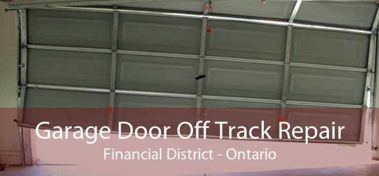 Garage Door Off Track Repair Financial District - Ontario