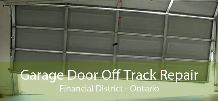 Garage Door Off Track Repair Financial District - Ontario