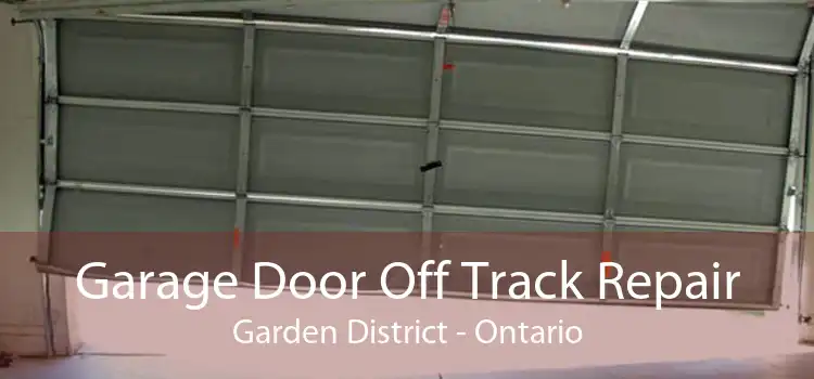 Garage Door Off Track Repair Garden District - Ontario