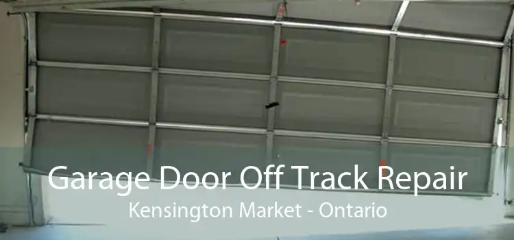 Garage Door Off Track Repair Kensington Market - Ontario