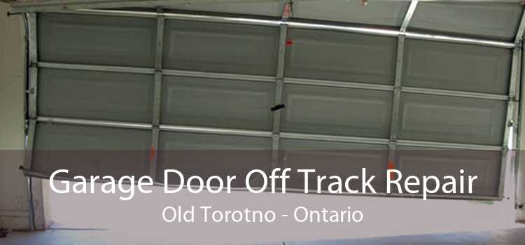 Garage Door Off Track Repair Old Torotno - Ontario