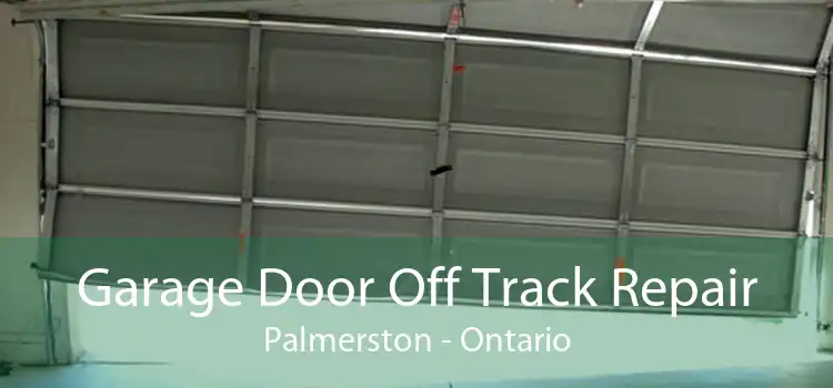 Garage Door Off Track Repair Palmerston - Ontario