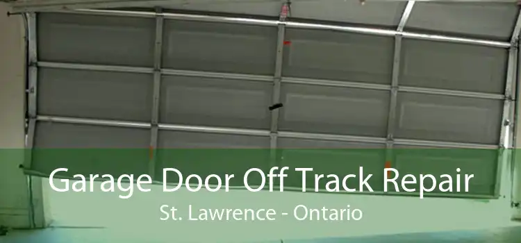 Garage Door Off Track Repair St. Lawrence - Ontario