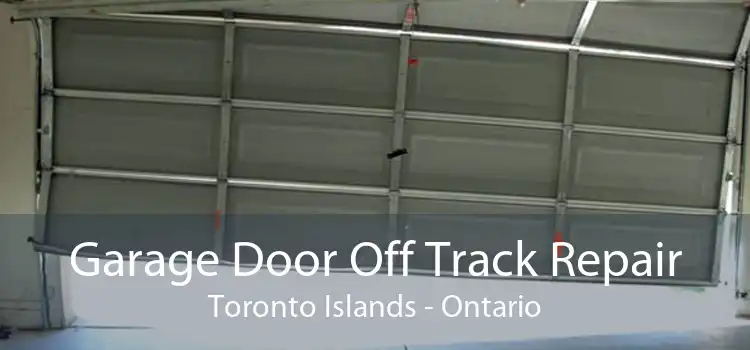 Garage Door Off Track Repair Toronto Islands - Ontario