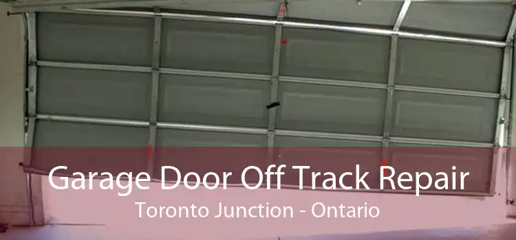 Garage Door Off Track Repair Toronto Junction - Ontario