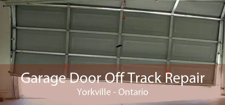 Garage Door Off Track Repair Yorkville - Ontario
