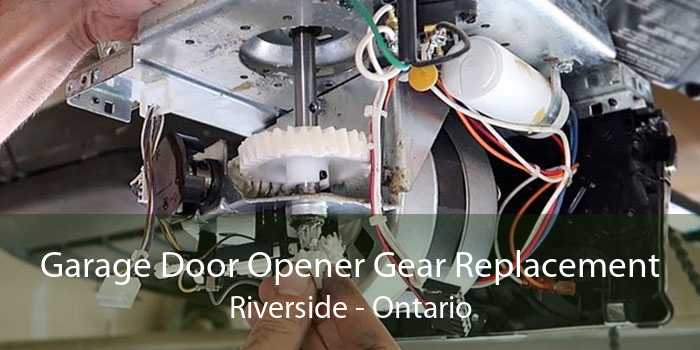 Garage Door Opener Gear Replacement Riverside - Ontario