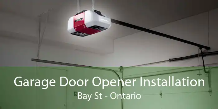 Garage Door Opener Installation Bay St - Ontario