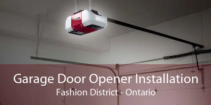 Garage Door Opener Installation Fashion District - Ontario