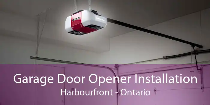 Garage Door Opener Installation Harbourfront - Ontario
