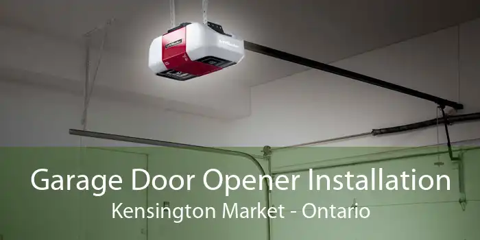 Garage Door Opener Installation Kensington Market - Ontario