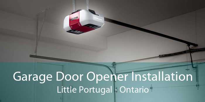 Garage Door Opener Installation Little Portugal - Ontario
