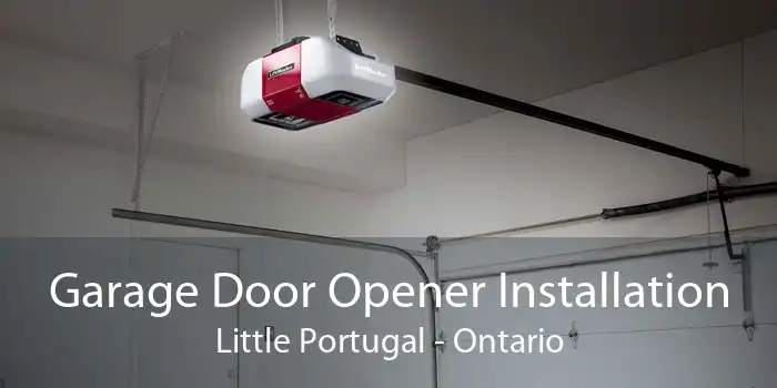 Garage Door Opener Installation Little Portugal - Ontario
