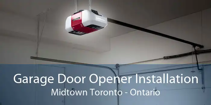Garage Door Opener Installation Midtown Toronto - Ontario