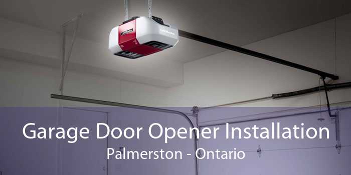 Garage Door Opener Installation Palmerston - Ontario