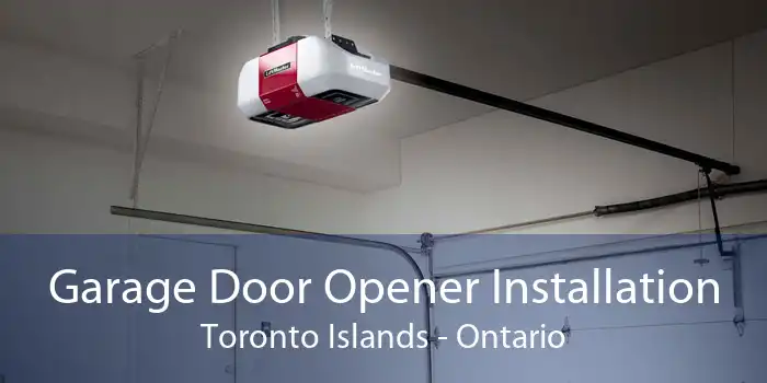 Garage Door Opener Installation Toronto Islands - Ontario