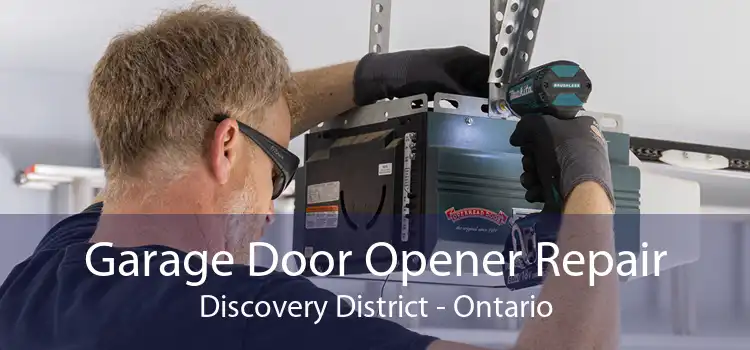Garage Door Opener Repair Discovery District - Ontario