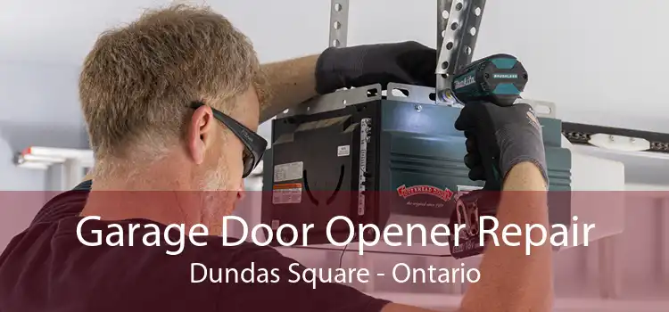 Garage Door Opener Repair Dundas Square - Ontario